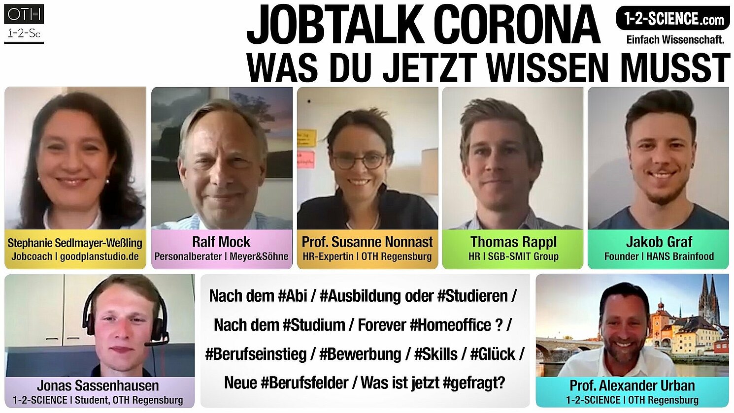 Der Corona-Jobtalk von 1-2-SCIENCE der OTH Regensburg mit Stefanie Sedlmayer-Weßling, Ralf Mock, Prof. Susanne Nonnast, Thomas Rappl und Jakob Graf. Es moderierten Jonas Sassenhausen  und Prof. Alexander Urban.